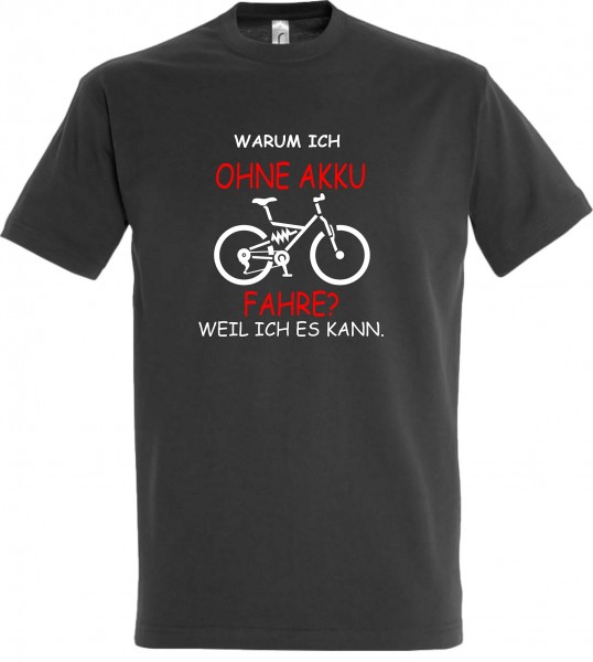 TShirt Herren mit Spruch Warum Ich ohne Akku fahre Fahrrad Fun Anti E